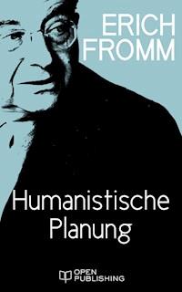 Humanistische Planung - Erich Fromm - E-Book