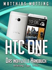 HTC One - das inoffizielle Handbuch. Anleitung, Tipps, Tricks - Matthias Matting - E-Book