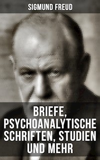 Sigmund Freud: Briefe, Psychoanalytische Schriften, Studien und mehr - Sigmund Freud - E-Book