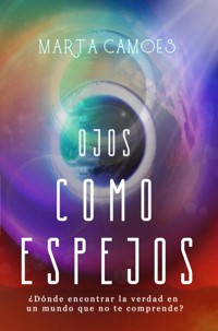 Ojos como espejos - Marta Camoes - E-Book