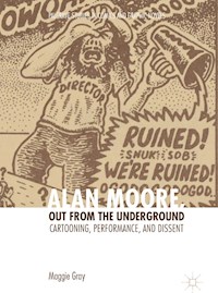 Alan Moore, Out from the Underground - Maggie Gray - E-Book