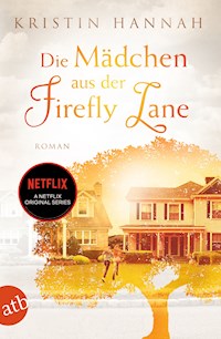 Die Mädchen aus der Firefly Lane - Kristin Hannah - E-Book