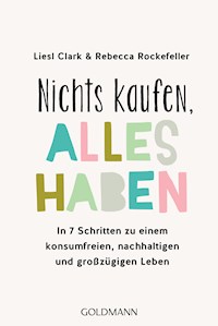 Nichts kaufen, alles haben - Liesl Clark - E-Book
