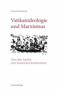 Vatikanideologie und Marxismus - Gerhard Oberkofler - E-Book