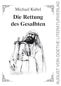 Die Rettung des Gesalbten - Michael Kubel - E-Book