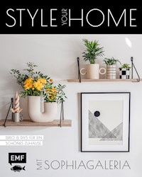 Style your Home mit sophiagaleria - Sophie Zeiss - E-Book