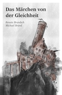 Das Märchen von der Gleichheit - Renate Brandsch - E-Book