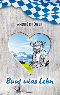 Bunt wias Lebn - André Krüger - E-Book