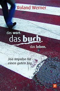 Das Wort. Das Buch. Das Leben. - Roland Werner - E-Book