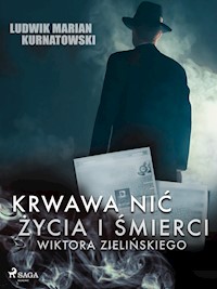 Krwawa nić życia i zbrodni Wiktora Zielińskiego - Ludwik Marian Kurnatowski - E-Book