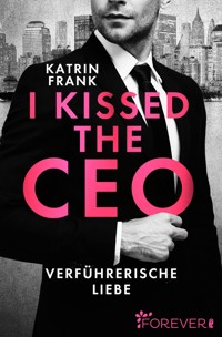 I kissed the CEO - Katrin Frank - E-Book