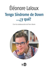 Tengo Síndrome de Down… ¿y qué? - Éleonore Laloux - E-Book