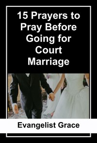 15 Prayers to Pray Before Going for Court Marriage - Evangelist Grace - E-Book