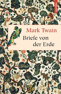 Briefe von der Erde - Mark Twain - E-Book