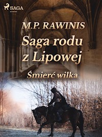 Saga rodu z Lipowej 13: Śmierć wilka - Marian Piotr Rawinis - E-Book