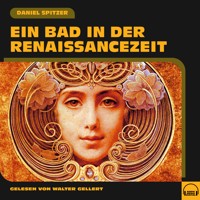 Ein Bad in der Renaissancezeit - Daniel Spitzer - Hörbuch