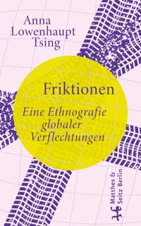 Friktionen - Anna Lowenhaupt Tsing - E-Book