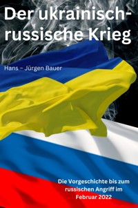 Der ukrainisch-russische Krieg - Hans-Jürgen Bauer - E-Book