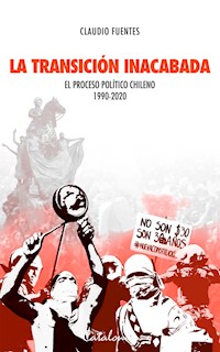 La transición inacabada - Claudio Fuentes S. - E-Book