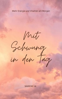 Mit Schwung in den Tag - Mareike W. - E-Book
