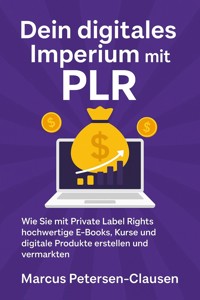 Dein digitales Imperium mit PLR - Marcus PC Petersen - Clausen - E-Book