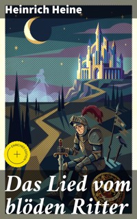 Das Lied vom blöden Ritter - Heinrich Heine - E-Book