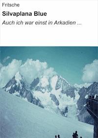 Silvaplana Blue I - Auch ich war einst in Arkadien - Heide Fritsche - E-Book