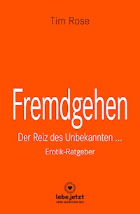 Fremdgehen | Erotischer Ratgeber - Tim Rose - E-Book