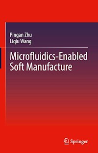 Microfluidics-Enabled Soft Manufacture - Pingan Zhu - E-Book