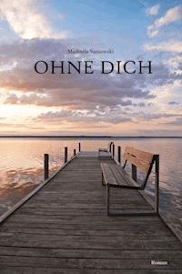 Ohne dich - Michaela Santowski - E-Book