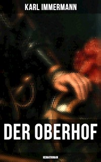 Der Oberhof: Heimatroman - Karl Immermann - E-Book