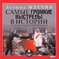 Самые громкие выстрелы в истории и знаменитые террористы. Часть 1 - Леонид Млечин - Hörbuch