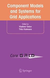 Component Models and Systems for Grid Applications -  - E-Book