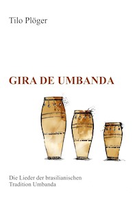 Gira de Umbanda — Die Lieder der brasilianischen Tradition Umbanda - Tilo Plöger - E-Book