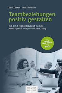 Teambeziehungen positiv gestalten - Bella Leisten - E-Book