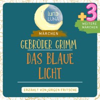 Gebrüder Grimm: Das blaue Licht plus drei weitere Märchen - Gebrüder Grimm - Hörbuch