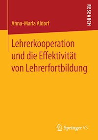 Lehrerkooperation und die Effektivität von Lehrerfortbildung - Anna-Maria Aldorf - E-Book
