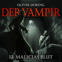 Der Vampir, Teil 13: Malicias Blut - Oliver Döring - Hörbuch