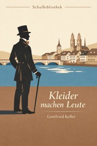 Kleider machen Leute - Gottfried Keller - E-Book
