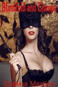 Blindfold and Clamps - Domina Martine - E-Book