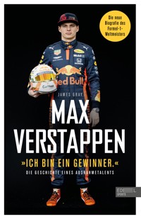 Max Verstappen: "Ich bin ein Gewinner." - James Gray - E-Book