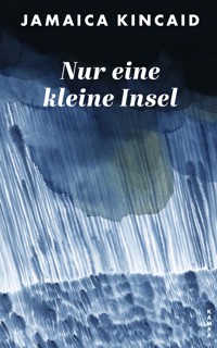Nur eine kleine Insel - Jamaica Kincaid - E-Book