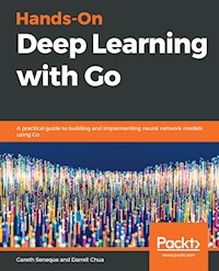 Hands-On Deep Learning with Go - Gareth Seneque - E-Book