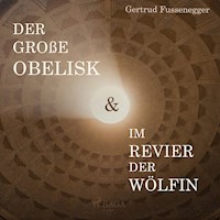 Der große Obelisk & Im Revier der Wölfin (Ungekürzt) - Gertrud Fussenegger - Hörbuch