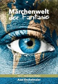 Märchenwelt der Fantasie - Axel Enchelmaier - E-Book