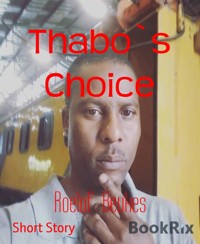Thabo`s Choice - Roelof Beukes - E-Book