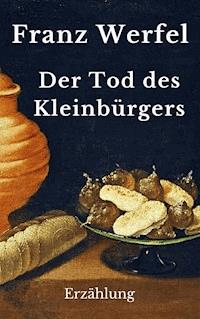 Der Tod des Kleinbürgers - Franz Werfel - E-Book