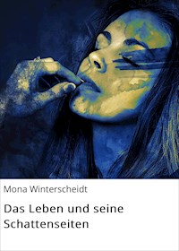 Das Leben und seine Schattenseiten - Mona Winterscheidt - E-Book
