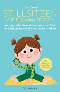 Stillsitzen wie ein kleiner Frosch - Eline Snel - E-Book