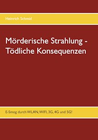 Mörderische Strahlung - Tödliche Konsequenzen - Heinrich Schmid - E-Book